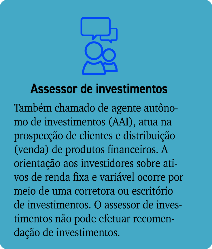  ￼ Assessor de investimentos Tamb m chamado de agente aut nomo de investimentos (AAI), atua na prospec o de clientes...