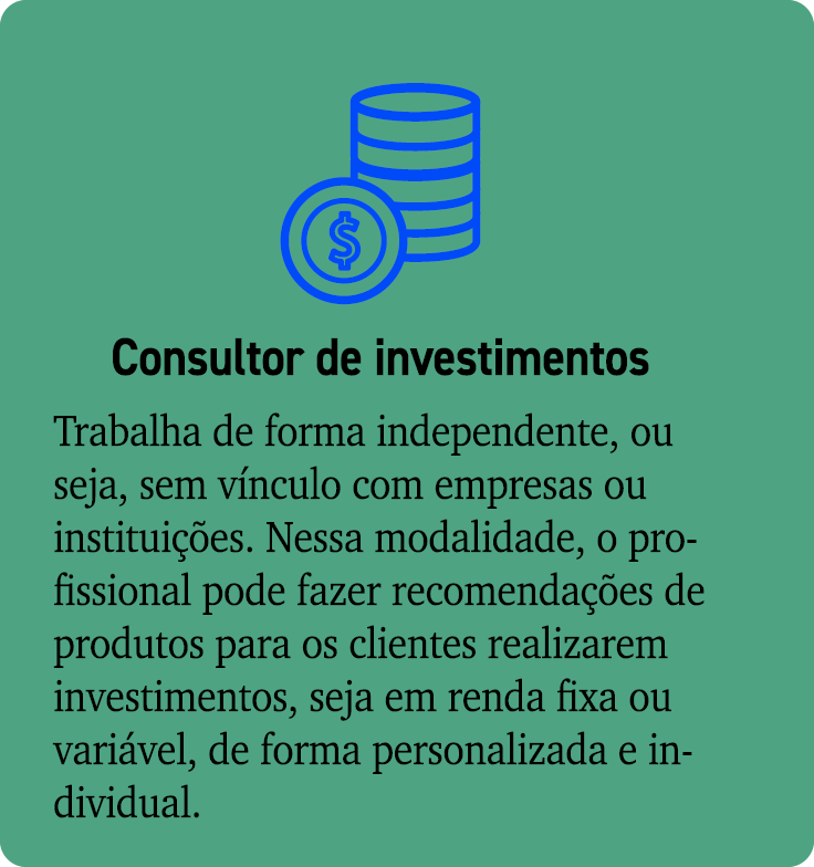  ￼ Consultor de investimentos Trabalha de forma independente, ou seja, sem v nculo com empresas ou institui es. Ness...