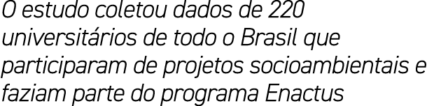 O estudo coletou dados de 220 universit rios de todo o Brasil que participaram de projetos socioambientais e faziam p...