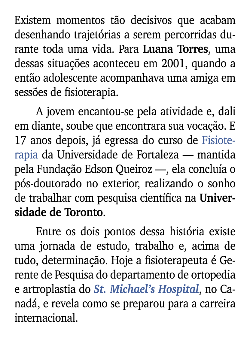 Existem momentos t o decisivos que acabam desenhando trajet rias a serem percorridas durante toda uma vida. Para Luan...