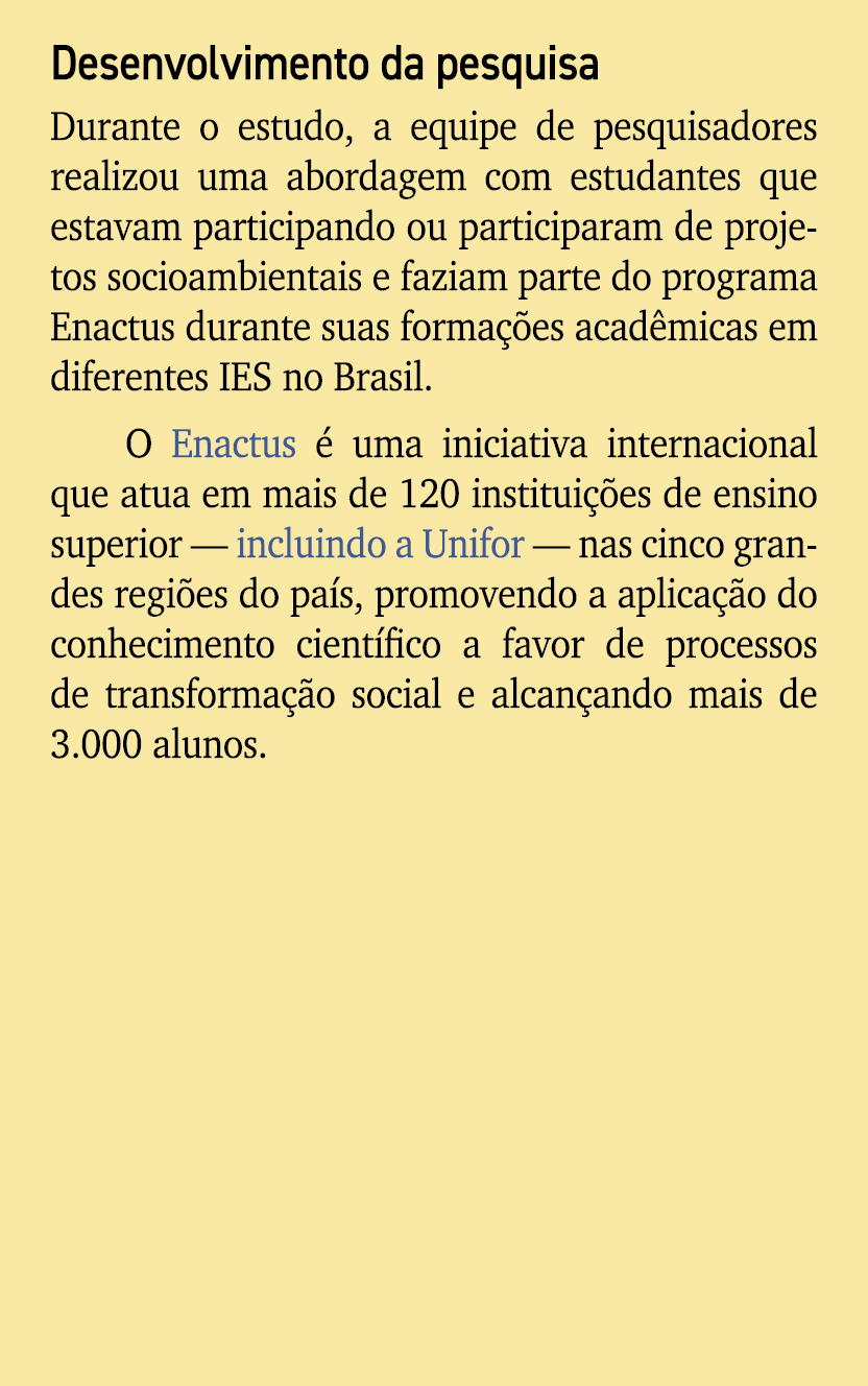 Desenvolvimento da pesquisa Durante o estudo, a equipe de pesquisadores realizou uma abordagem com estudantes que est...