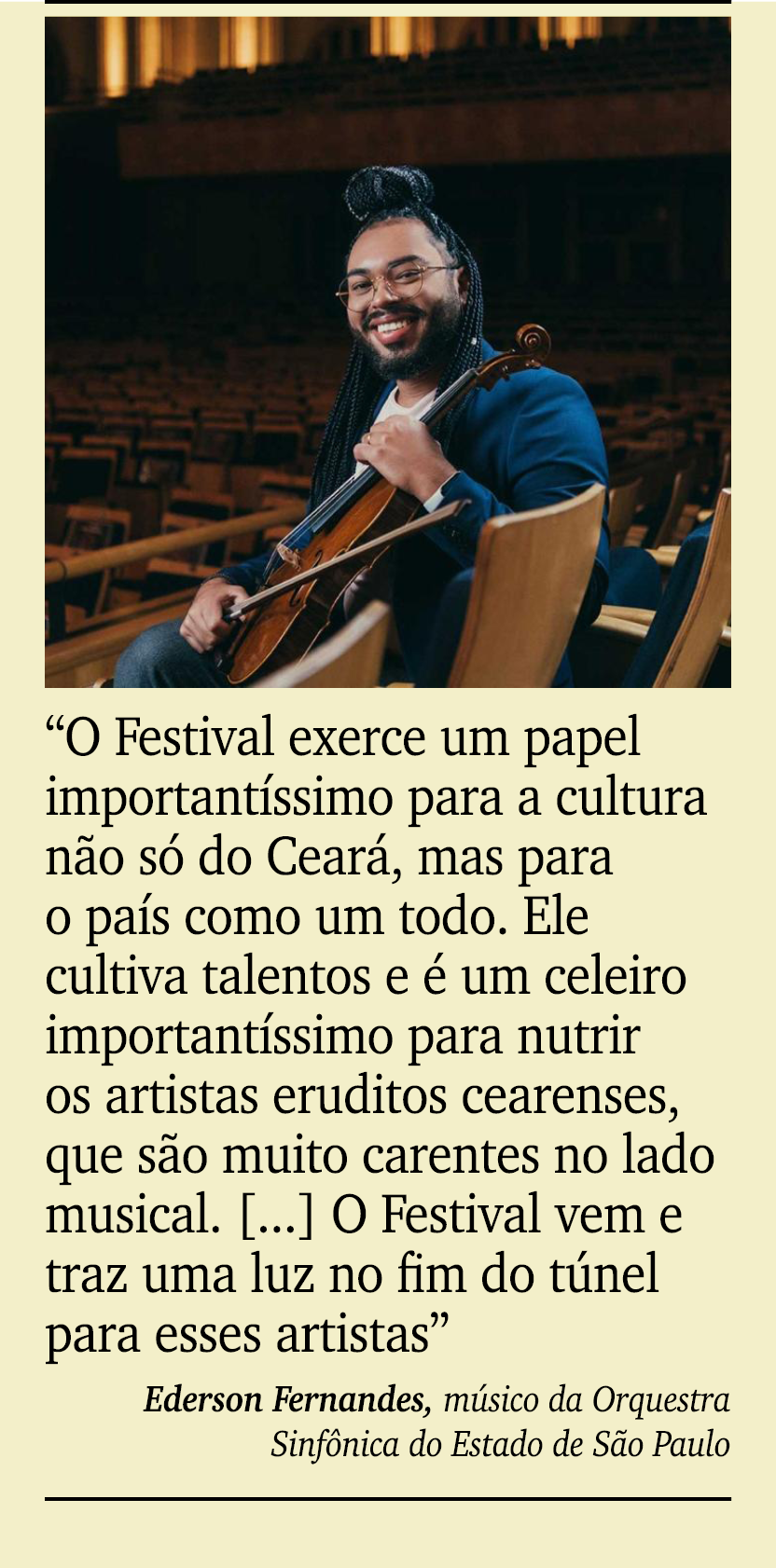 ￼ ￼ “O Festival exerce um papel important ssimo para a cultura n o s do Cear , mas para o pa s como um todo. Ele cul...