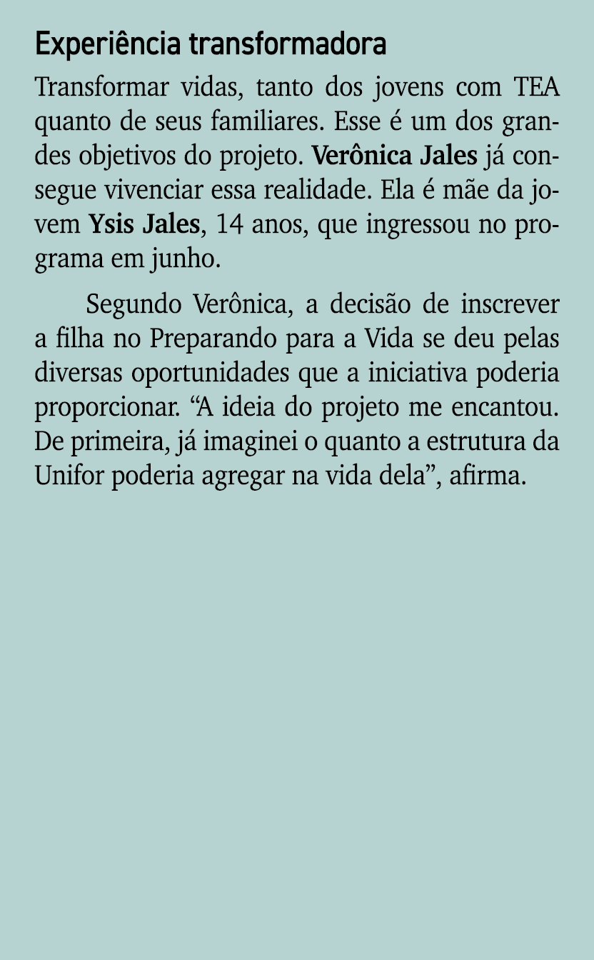 Experi ncia transformadora Transformar vidas, tanto dos jovens com TEA quanto de seus familiares. Esse  um dos grand...