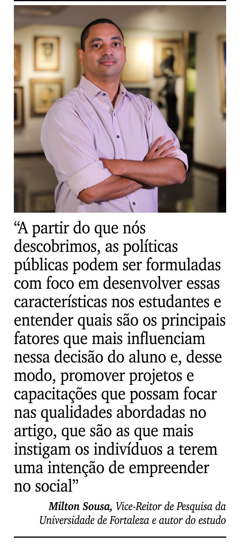 ￼ ￼ “A partir do que n s descobrimos, as pol ticas p blicas podem ser formuladas com foco em desenvolver essas caract...