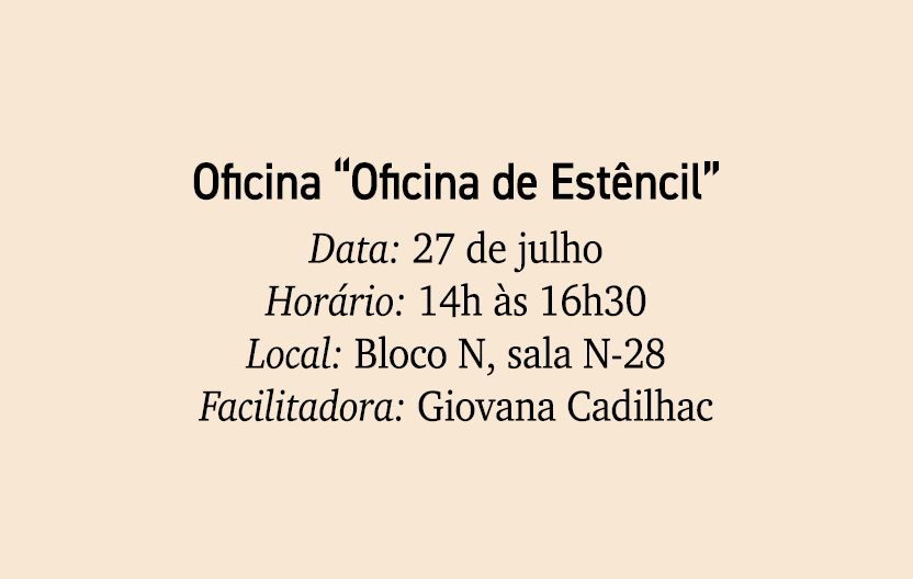 Oficina “Oficina de Est ncil” Data: 27 de julho Hor rio: 14h s 16h30 Local: Bloco N, sala N 28 Facilitadora: Giovana...