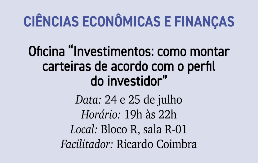 Ci ncias Econ micas e Finan as Oficina “Investimentos: como montar carteiras de acordo com o perfil do investidor” Da...