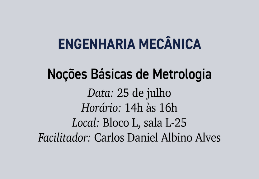 Engenharia Mec nica No es B sicas de Metrologia Data: 25 de julho Hor rio: 14h  s 16h Local: Bloco L, sala L 25 Faci...