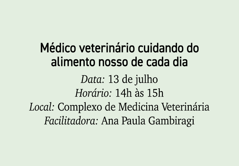 M dico veterin rio cuidando do alimento nosso de cada dia Data: 13 de julho Hor rio: 14h s 15h Local: Complexo de Me...