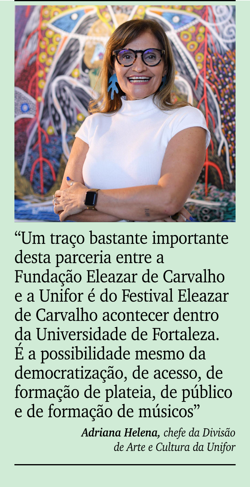 ￼ ￼ “Um tra o bastante importante desta parceria entre a Funda o Eleazar de Carvalho e a Unifor   do Festival Eleaza...