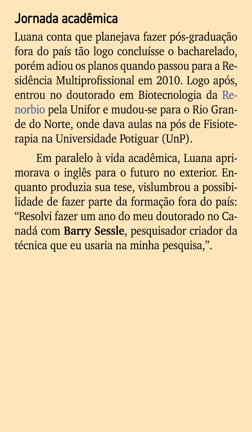 Jornada acad mica Luana conta que planejava fazer p s gradua o fora do pa s t o logo conclu sse o bacharelado, por m...