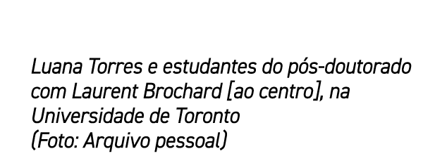 Luana Torres e estudantes do p s doutorado com Laurent Brochard [ao centro], na Universidade de Toronto (Foto: Arquiv...
