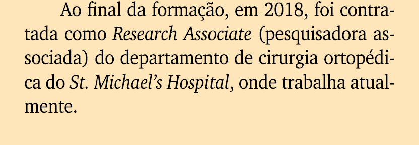 Ao final da forma o, em 2018, foi contratada como Research Associate (pesquisadora associada) do departamento de cir...