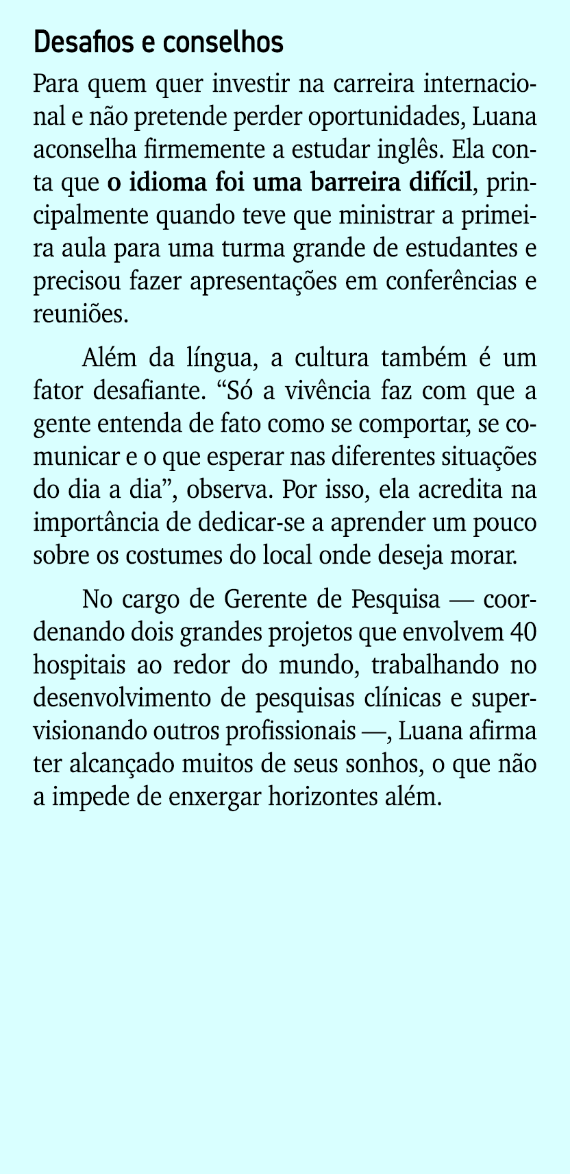 Desafios e conselhos Para quem quer investir na carreira internacional e n o pretende perder oportunidades, Luana aco...