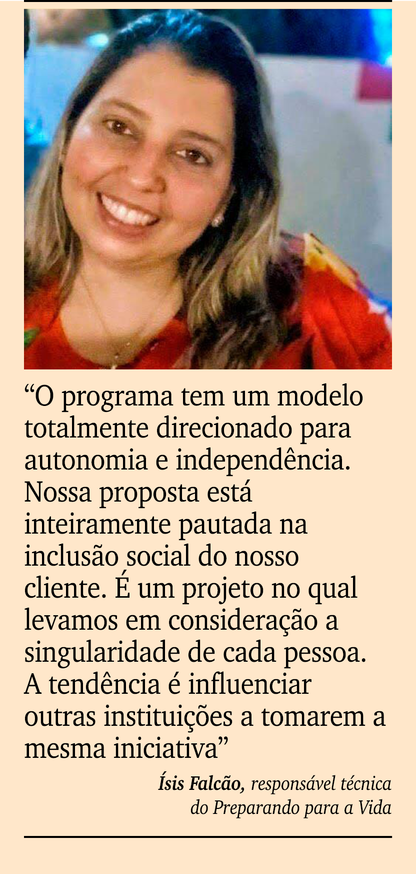 ￼ ￼ “O programa tem um modelo totalmente direcionado para autonomia e independ ncia. Nossa proposta est inteiramente...