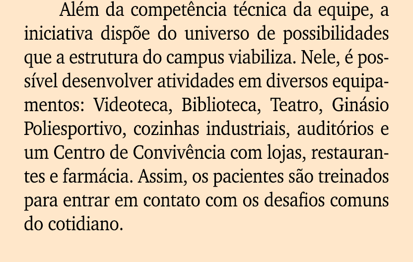 Al m da compet ncia t cnica da equipe, a iniciativa disp e do universo de possibilidades que a estrutura do campus vi...