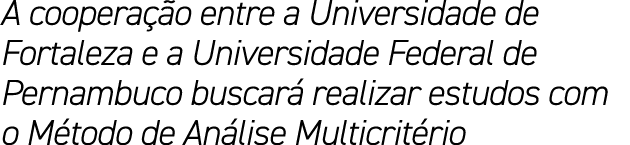 A coopera o entre a Universidade de Fortaleza e a Universidade Federal de Pernambuco buscar  realizar estudos com o ...