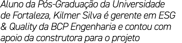 Aluno da P s Gradua o da Universidade de Fortaleza, Kilmer Silva   gerente em ESG & Quality da BCP Engenharia e cont...