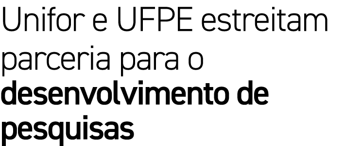 Unifor e UFPE estreitam parceria para o desenvolvimento de pesquisas