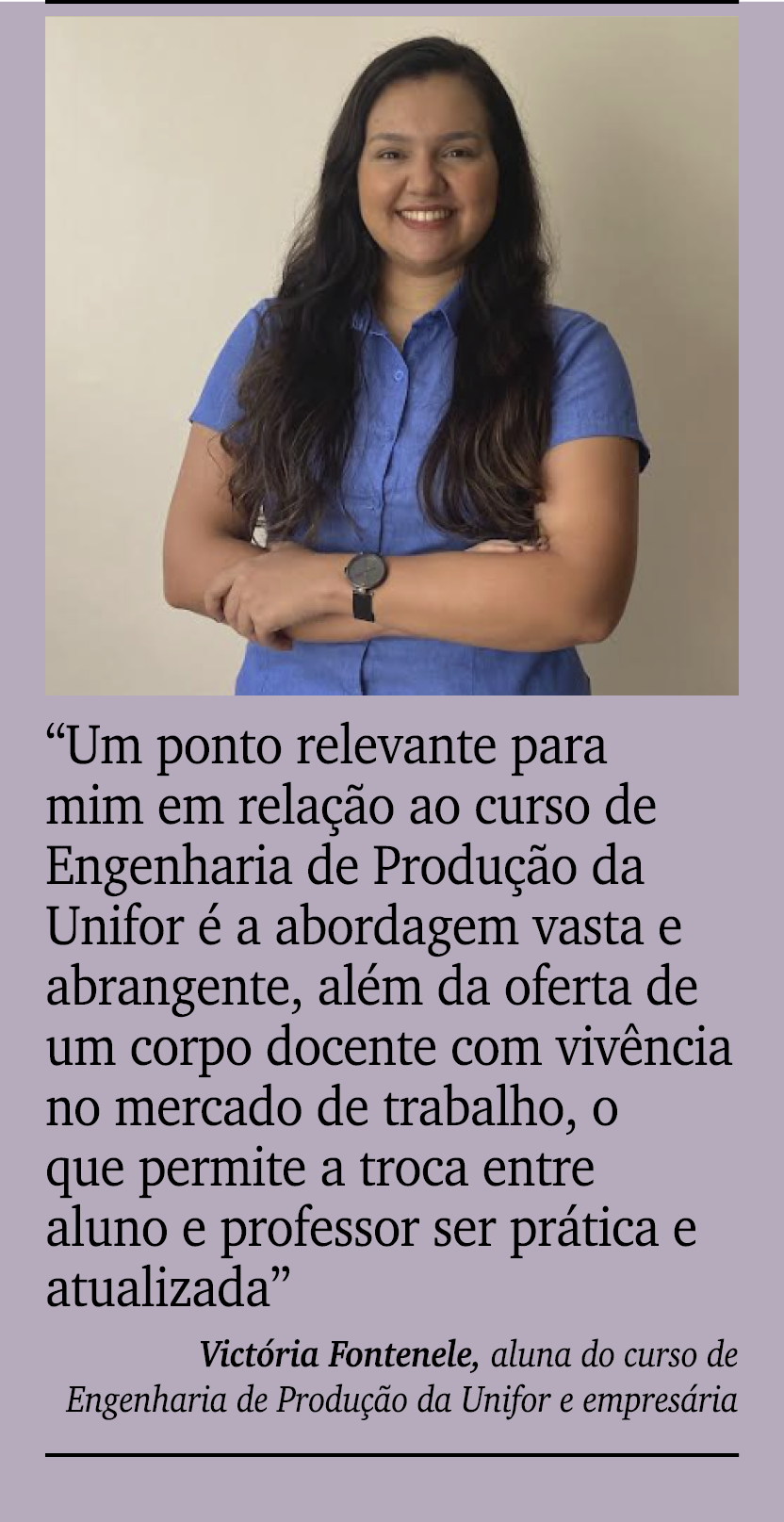 ￼ ￼ “Um ponto relevante para mim em rela o ao curso de Engenharia de Produ  o da Unifor   a abordagem vasta e abrang...