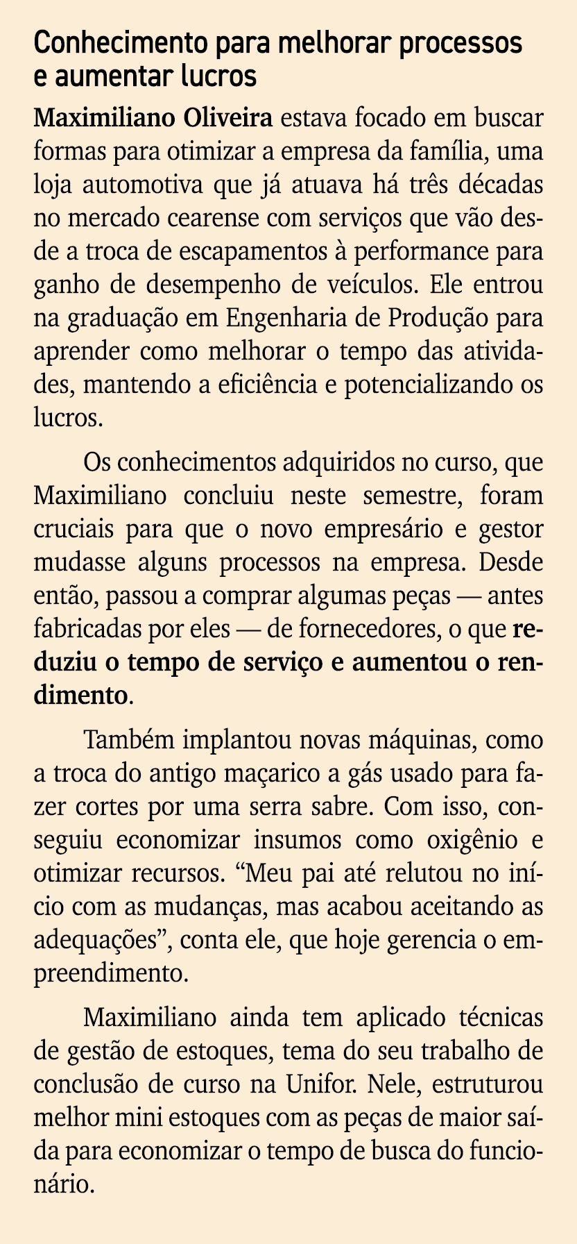 Conhecimento para melhorar processos e aumentar lucros Maximiliano Oliveira estava focado em buscar formas para otimi...