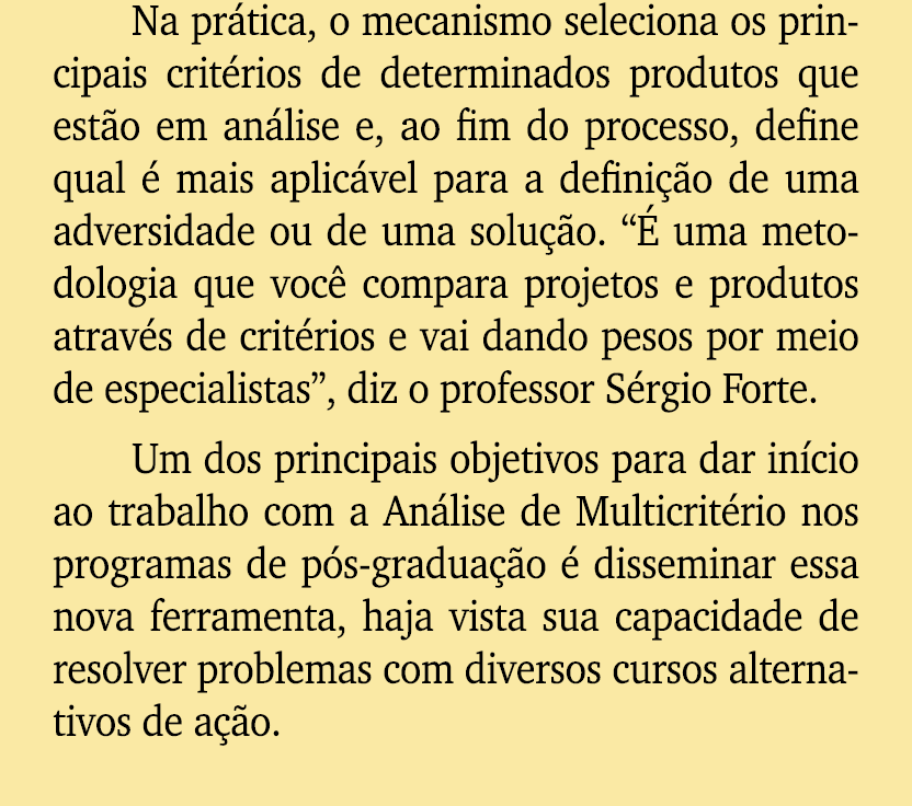 Na pr tica, o mecanismo seleciona os principais crit rios de determinados produtos que est o em an lise e, ao fim do ...