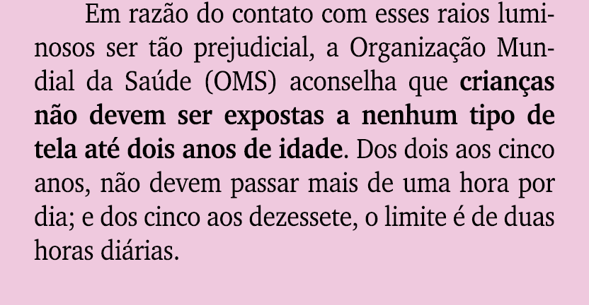 Em raz o do contato com esses raios luminosos ser t o prejudicial, a Organiza o Mundial da Sa de (OMS) aconselha que...