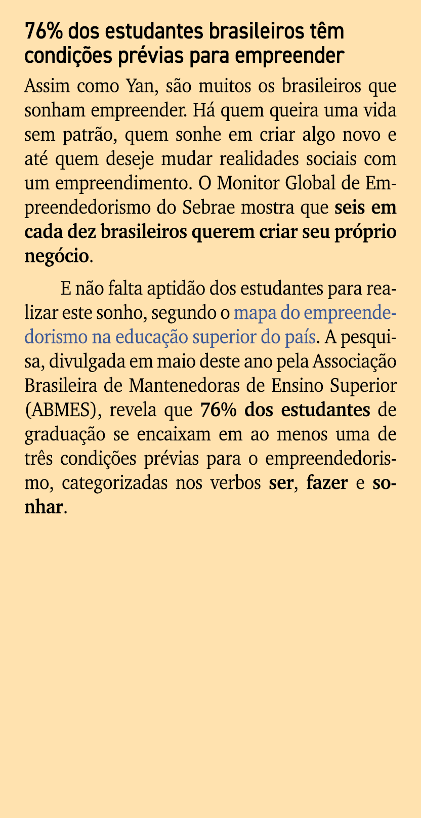 76% dos estudantes brasileiros t m condi es pr vias para empreender Assim como Yan, s o muitos os brasileiros que so...