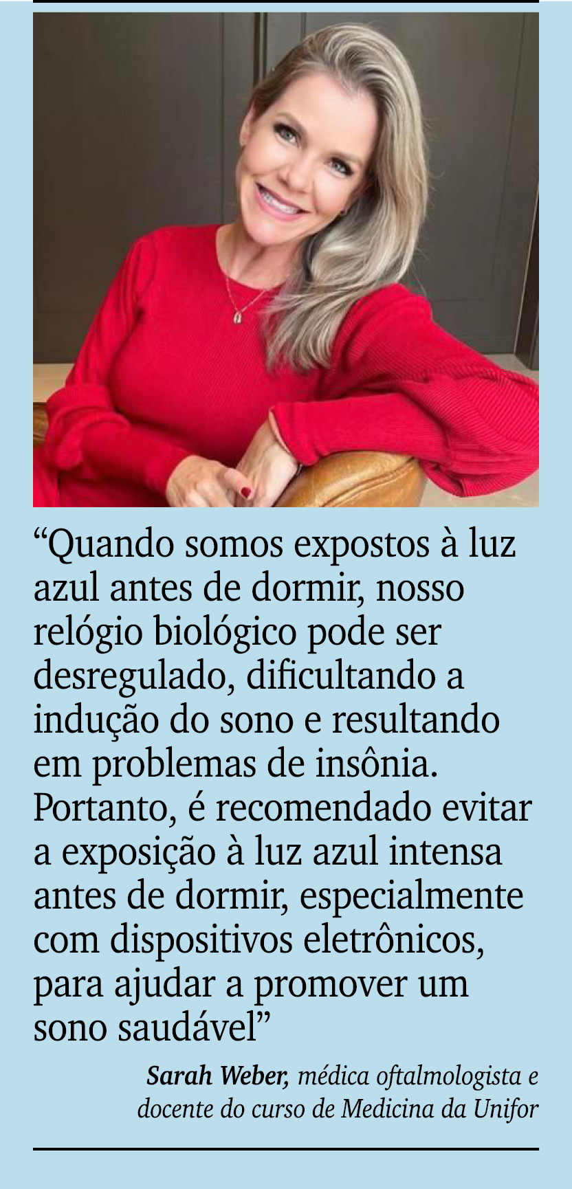 ￼ ￼ “Quando somos expostos  luz azul antes de dormir, nosso rel gio biol gico pode ser desregulado, dificultando a i...
