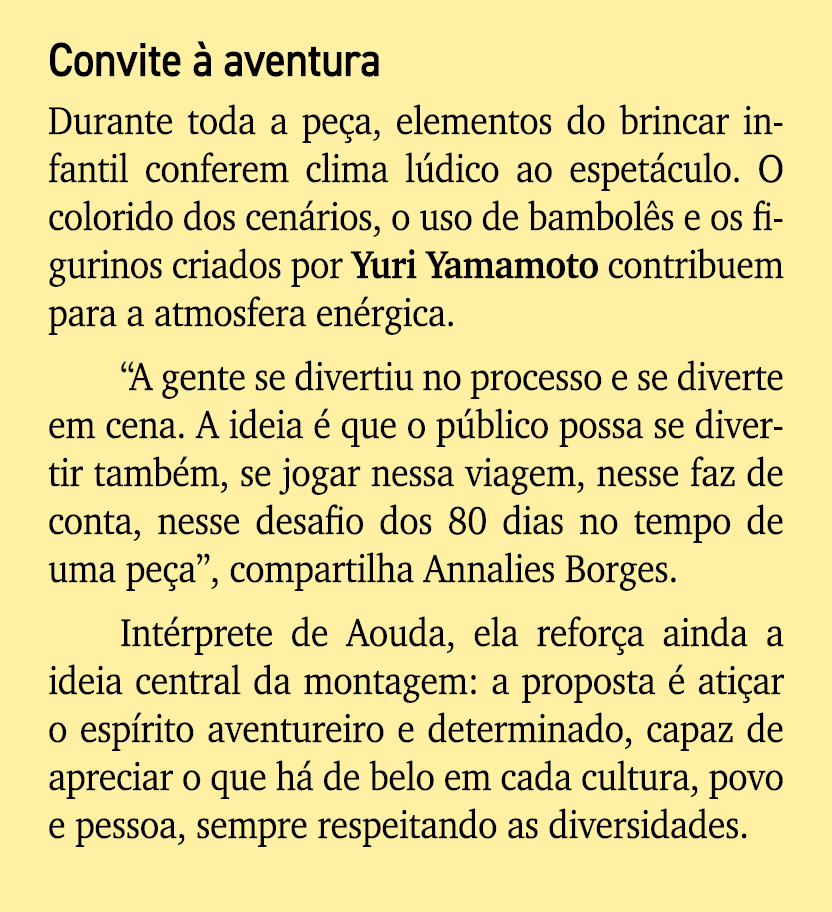 Convite  aventura Durante toda a pe a, elementos do brincar infantil conferem clima l dico ao espet culo. O colorido...
