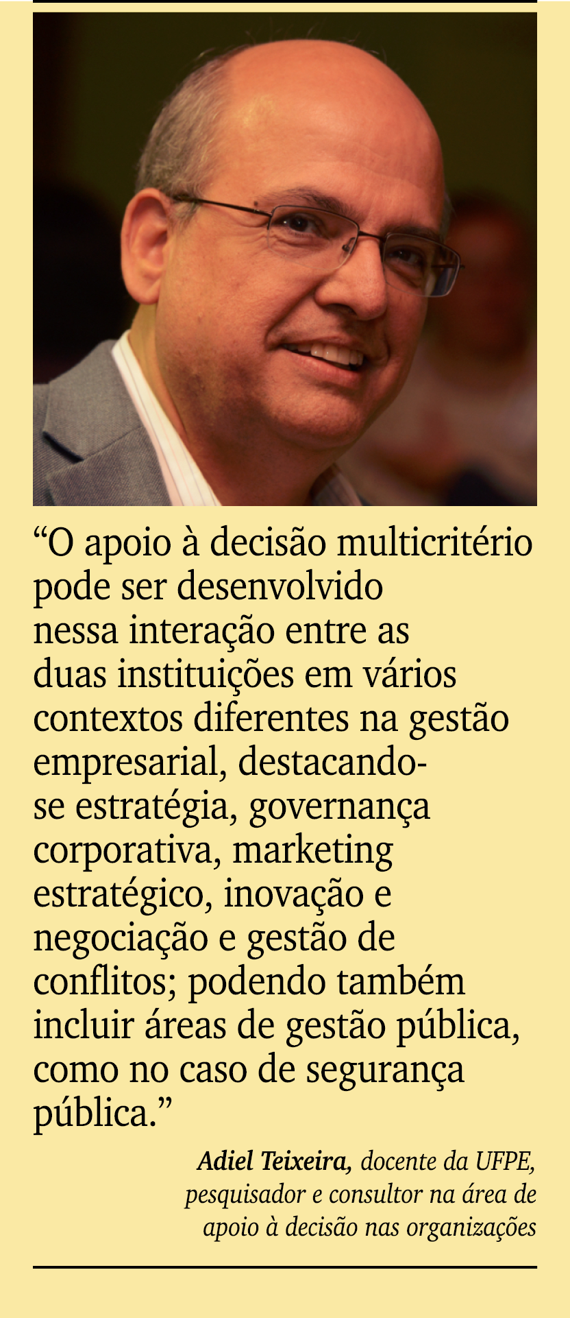 ￼ ￼ “O apoio  decis o multicrit rio pode ser desenvolvido nessa intera  o entre as duas institui  es em v rios conte...