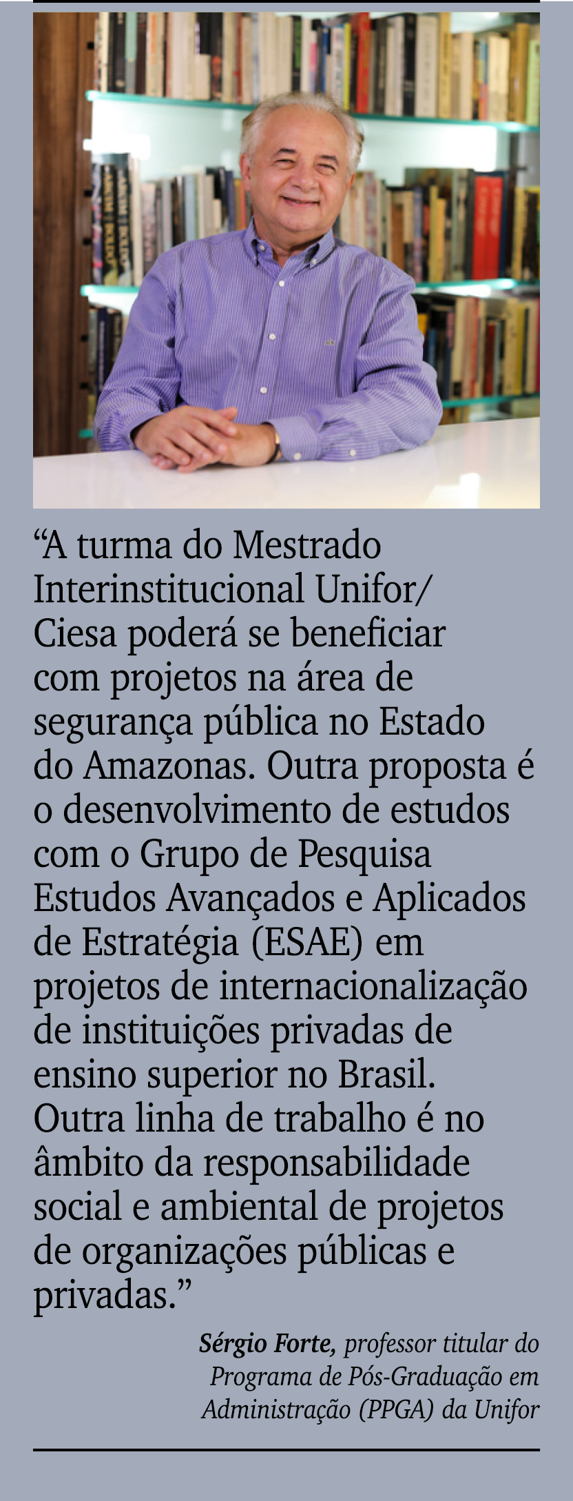￼ ￼ “A turma do Mestrado Interinstitucional Unifor/Ciesa poder se beneficiar com projetos na  rea de seguran a p bli...