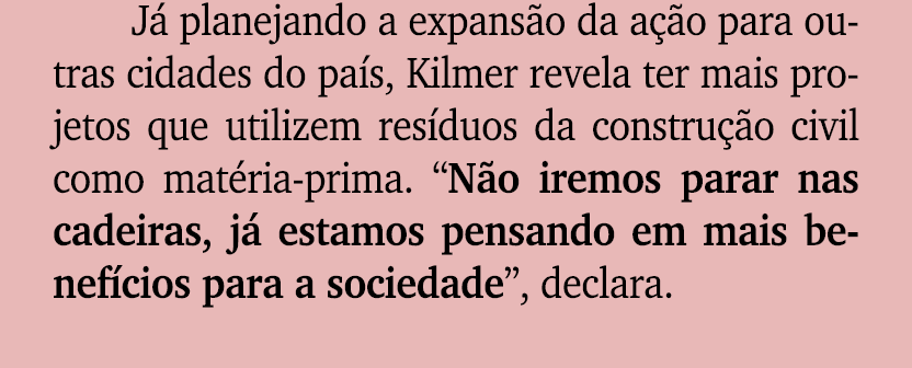 J planejando a expans o da a  o para outras cidades do pa s, Kilmer revela ter mais projetos que utilizem res duos d...