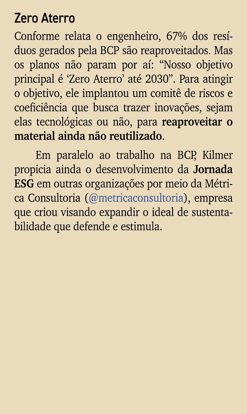Zero Aterro Conforme relata o engenheiro, 67% dos res duos gerados pela BCP s o reaproveitados. Mas os planos n o par...