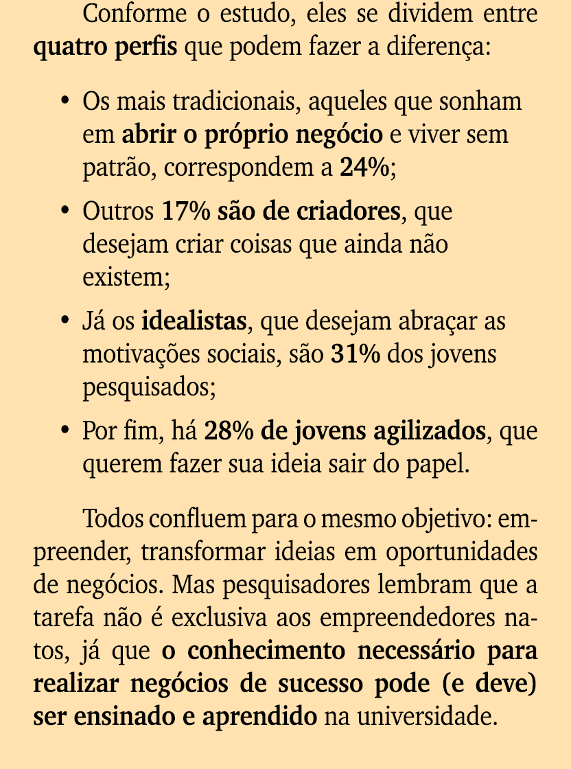 Conforme o estudo, eles se dividem entre quatro perfis que podem fazer a diferen a: • Os mais tradicionais, aqueles q...