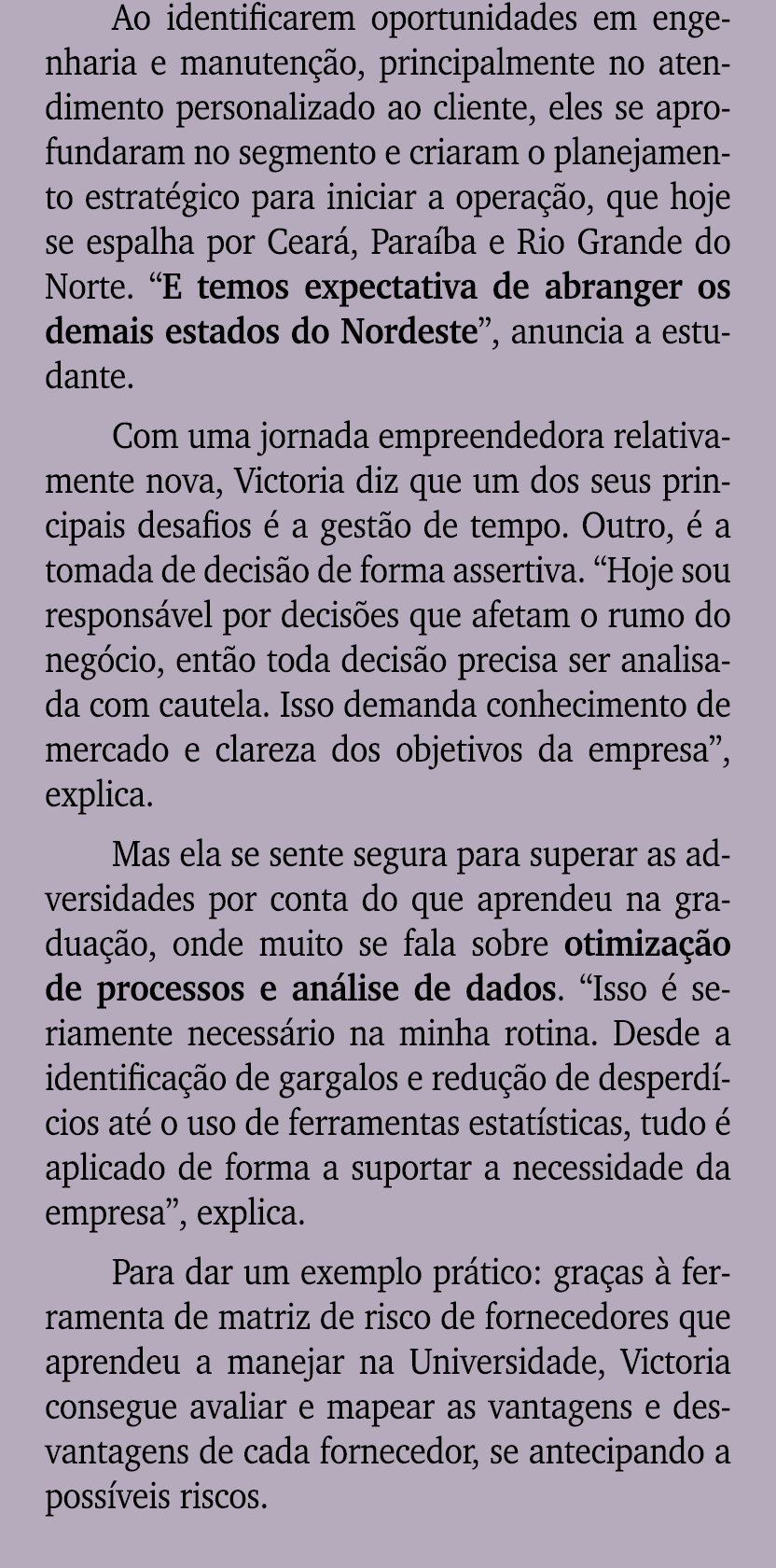 Ao identificarem oportunidades em engenharia e manuten o, principalmente no atendimento personalizado ao cliente, el...