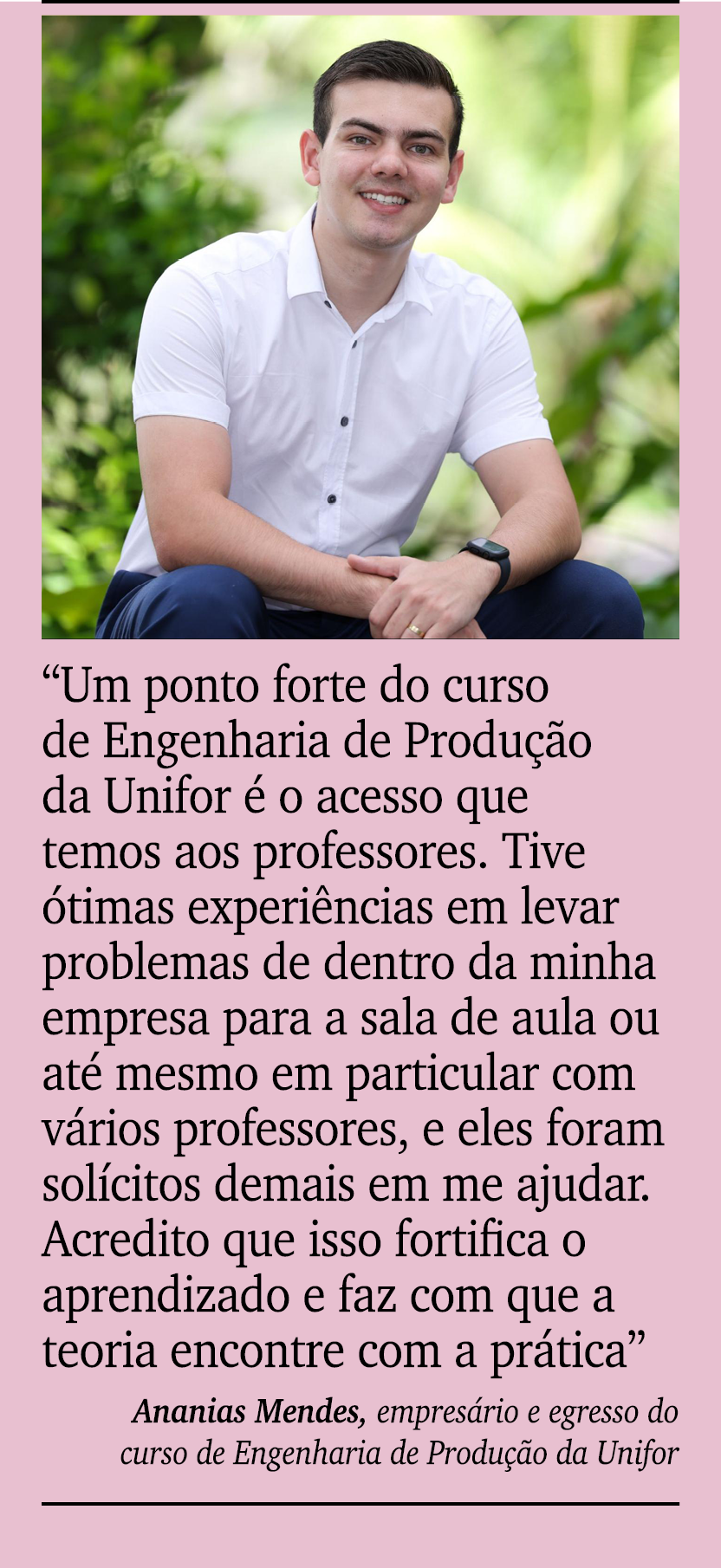 ￼ ￼ “Um ponto forte do curso de Engenharia de Produ o da Unifor   o acesso que temos aos professores. Tive  timas ex...