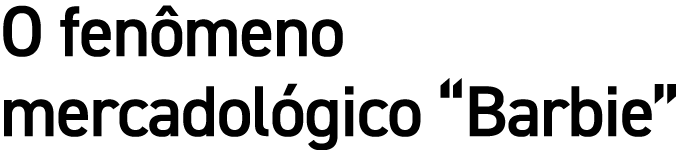 O fen meno mercadol gico “Barbie”