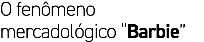 O fen meno mercadol gico “Barbie”