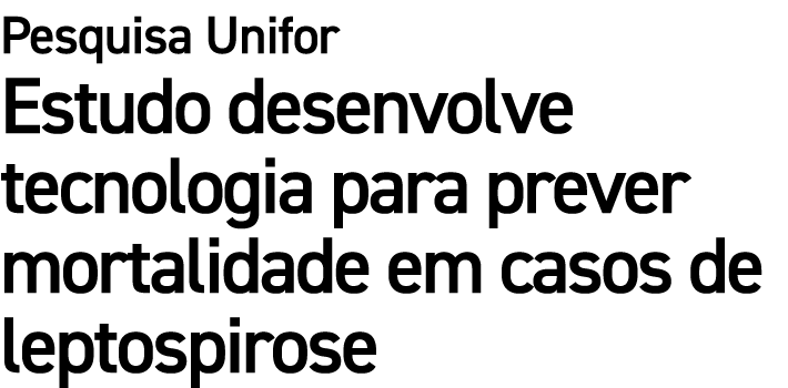 Pesquisa Unifor Estudo desenvolve tecnologia para prever mortalidade em casos de leptospirose