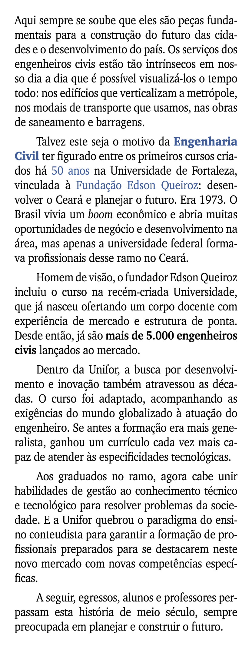 Aqui sempre se soube que eles s o pe as fundamentais para a constru o do futuro das cidades e o desenvolvimento do p...