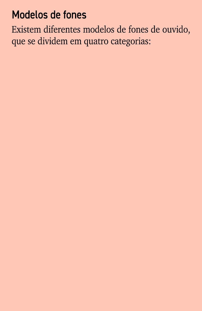 Modelos de fones Existem diferentes modelos de fones de ouvido, que se dividem em quatro categorias: