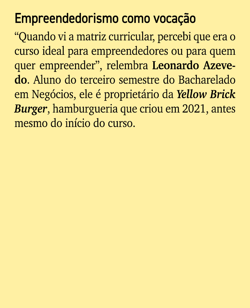 Empreendedorismo como voca o “Quando vi a matriz curricular, percebi que era o curso ideal para empreendedores ou pa...