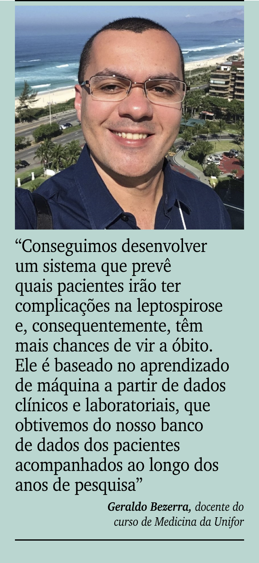 ￼ ￼ “Conseguimos desenvolver um sistema que prev quais pacientes ir o ter complica  es na leptospirose e, consequent...