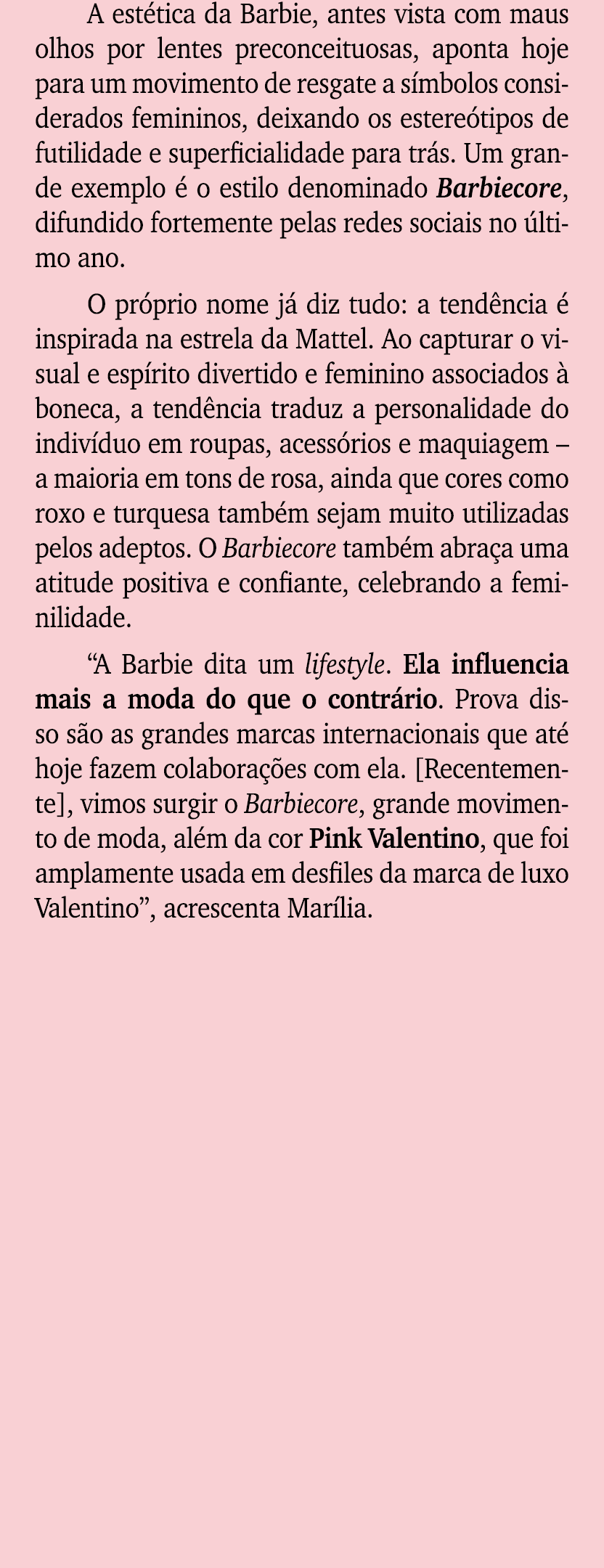 A est tica da Barbie, antes vista com maus olhos por lentes preconceituosas, aponta hoje para um movimento de resgate...