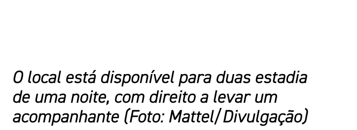 O local est dispon vel para duas estadia de uma noite, com direito a levar um acompanhante (Foto: Mattel/Divulga  o)