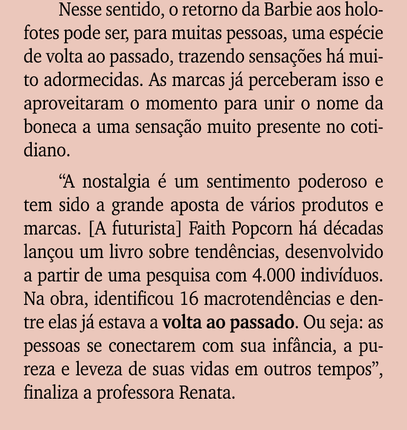 Nesse sentido, o retorno da Barbie aos holofotes pode ser, para muitas pessoas, uma esp cie de volta ao passado, traz...