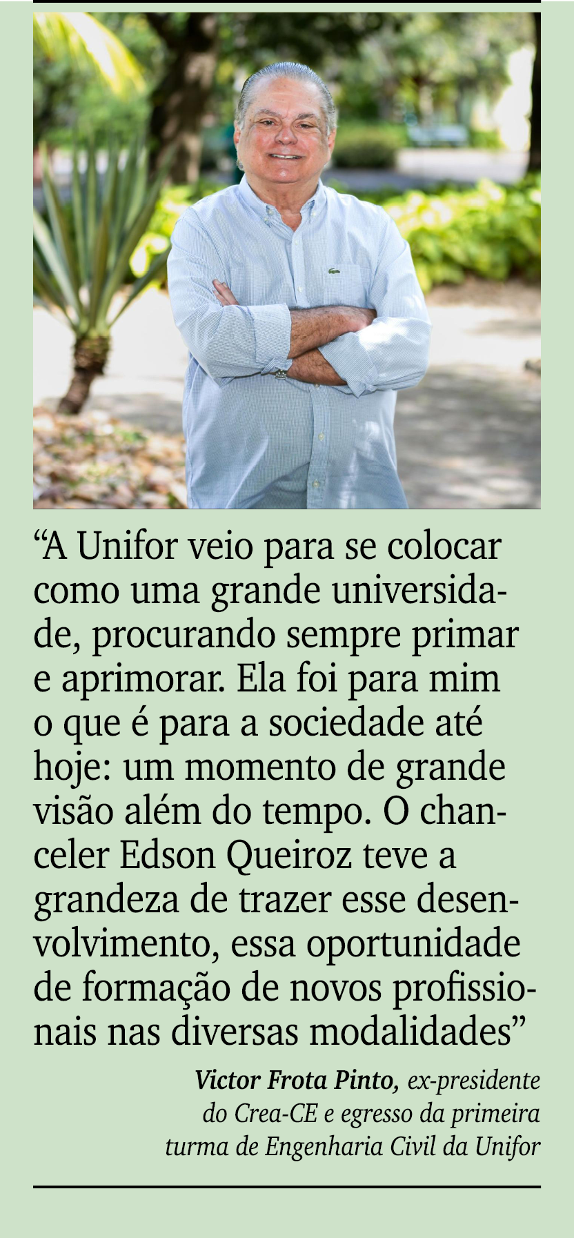 ￼ ￼ “A Unifor veio para se colocar como uma grande universidade, procurando sempre primar e aprimorar. Ela foi para m...