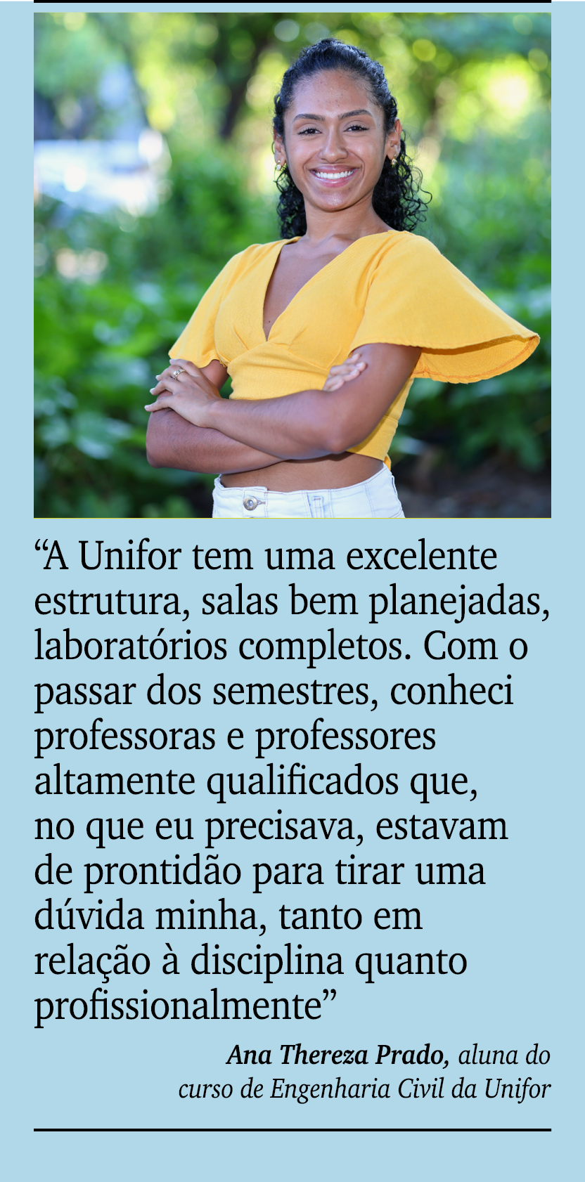 ￼ ￼ “A Unifor tem uma excelente estrutura, salas bem planejadas, laborat rios completos. Com o passar dos semestres, ...