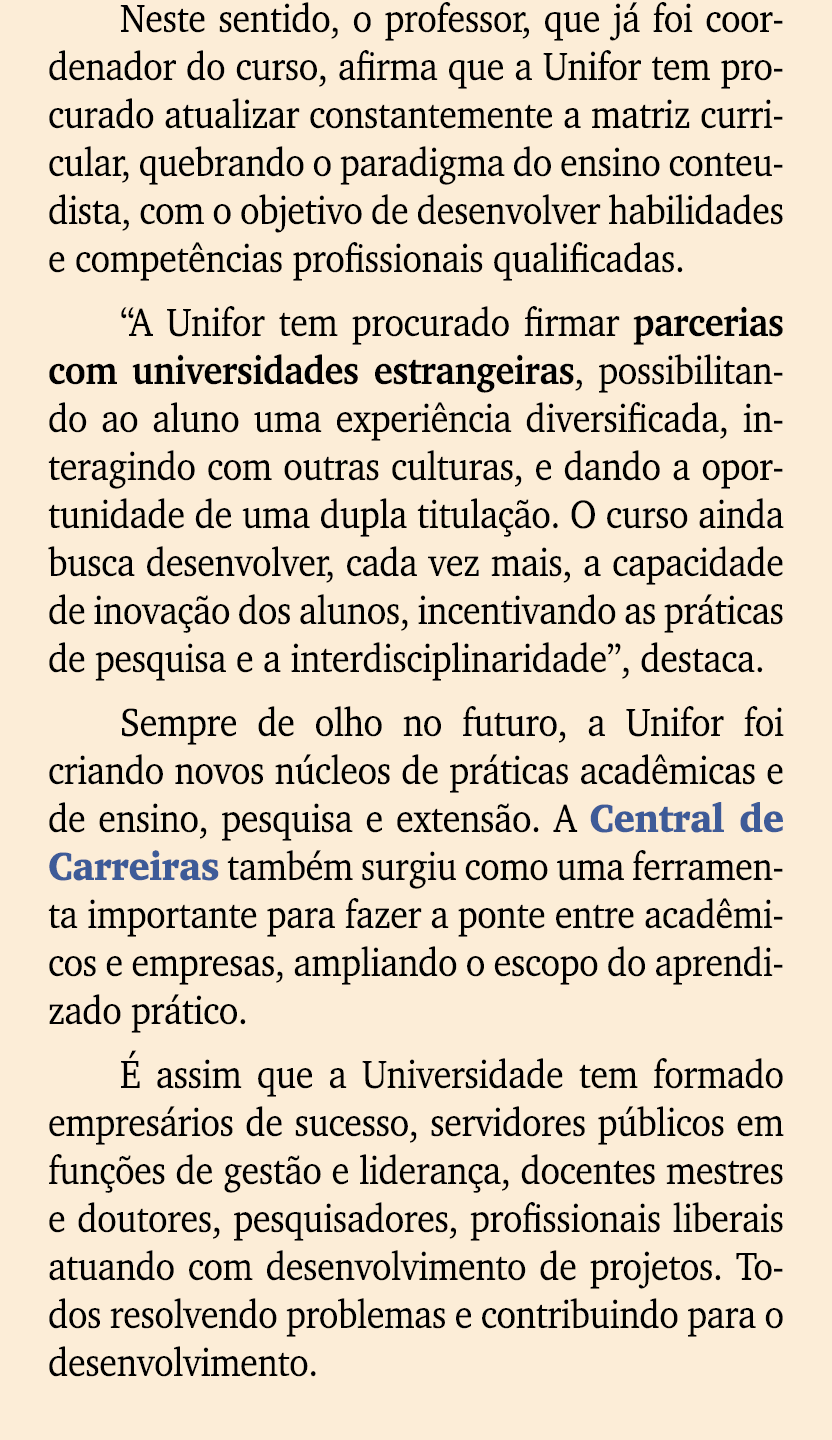 Neste sentido, o professor, que j foi coordenador do curso, afirma que a Unifor tem procurado atualizar constantemen...