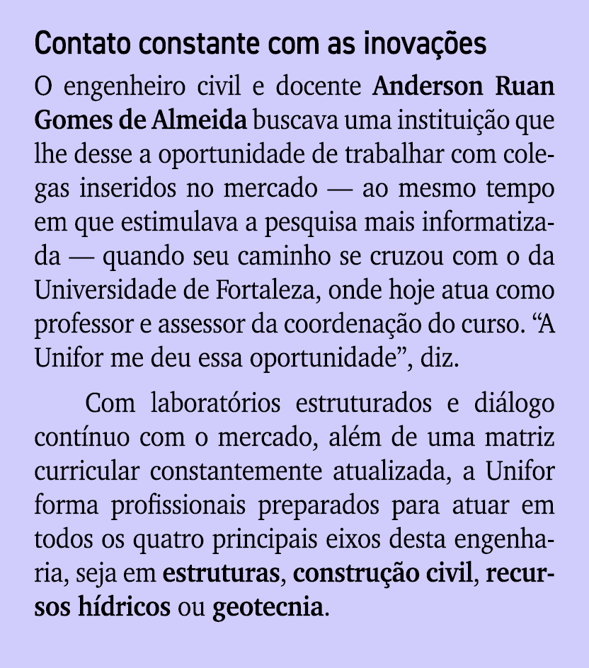 Contato constante com as inova es O engenheiro civil e docente Anderson Ruan Gomes de Almeida buscava uma institui  ...